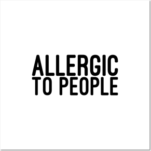 Allergic To People - Funny Sayings Posters and Art